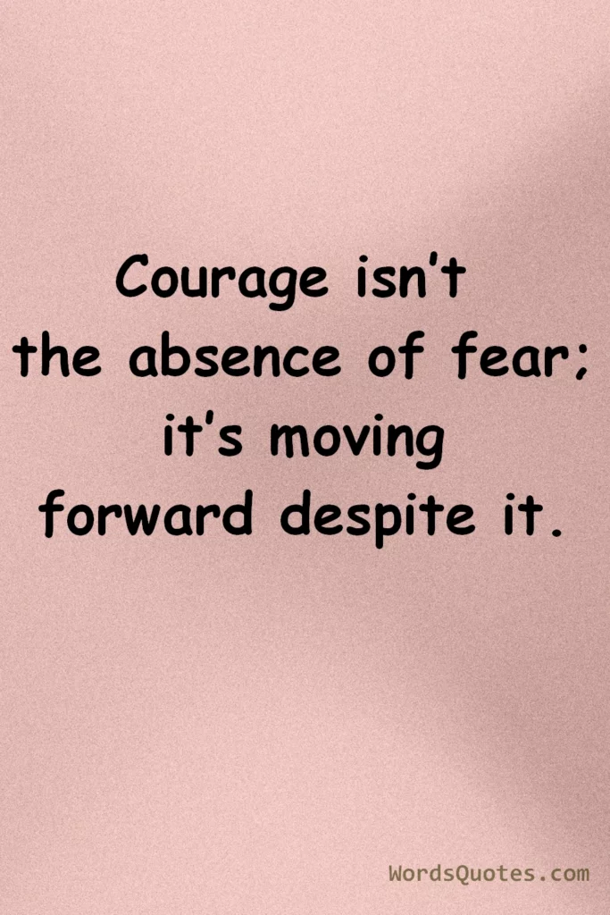 Courage Isn’t the Absence of Fear; It’s Moving Forward Despite It